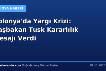 Polonya'da Yargı Krizi: Başbakan Tusk Kararlılık Mesajı Verdi