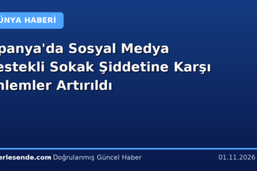 İspanya'da Sosyal Medya Destekli Sokak Şiddetine Karşı Önlemler Artırıldı