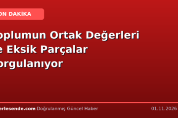 Toplumun Ortak Değerleri ve Eksik Parçalar Sorgulanıyor